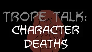 Trope Talk: Character Deaths