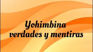 Yohimbina, verdades y mentiras