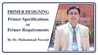 Primer Designing | Primer Specifications or Primer Requirements | Lec 4 Part 1 | Dr. Muhammad Naveed