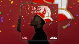 Claude - Ladada (Anguz Carnaval Remix) [CARNAVAL 2023]