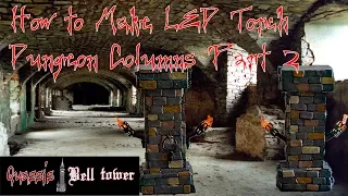 How to Make a LED Torch Dungeon Column Part 2