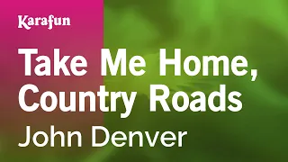 Take Me Home, Country Roads - John Denver | Karaoke Version | KaraFun