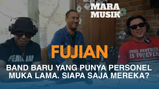 FUJIAN. Band Baru Yang Punya Personel Muka Lama, Siapa Saja Mereka ? | #maramusik