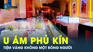 Tranh nhau đi mua vàng miếng, người dân bỏ mặc tiệm vàng ế chỏng chơ | CafeLand