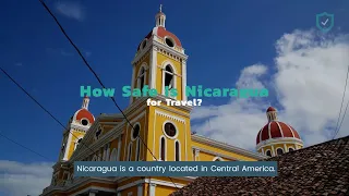 How Safe Is Nicaragua for Travel?