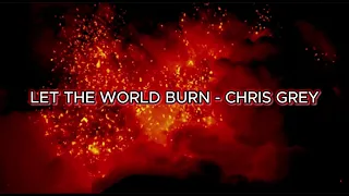 LET THE WORLD BURN - Chris Grey (Slowed and Reverb)