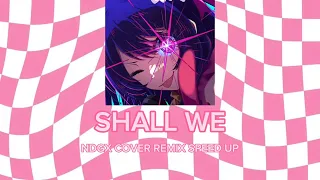 Shall we - Percy | NDGX COVER REMIX (Speed up)