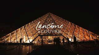 LANCÔME X THE LOUVRE | Beauty is a living art | A Night of Grandeur | By Lancôme