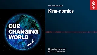 Kina-nomics | Our Changing World