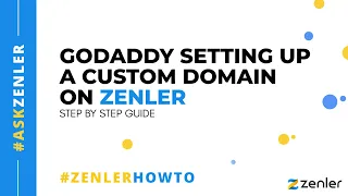 #askzenler - Setting up a Custom Domain with GoDaddy
