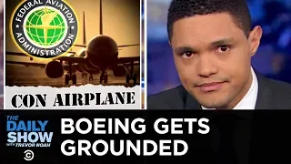 Boeing Gets Grounded and the FAA Is Broke AF | The Daily Show