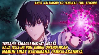 Jangankan manusia,dewa pun kena mental dibuatnya || Alur cerita anime anos s2 lengkap