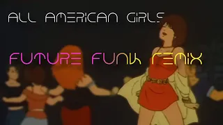 All American Girls  -  [Future Funk Remix]