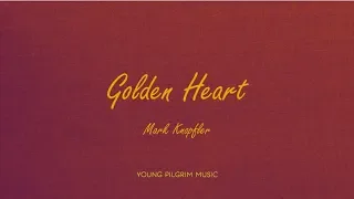 Mark Knopfler - Golden Heart (Lyrics) - Golden Heart (1996)