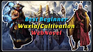 The BEST Beginner Wuxia/Cultivation WebNovel Of 2020