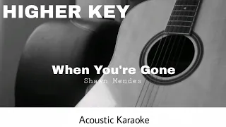 Shawn Mendes - When You're Gone (Acoustic Karaoke) HIGHER KEY