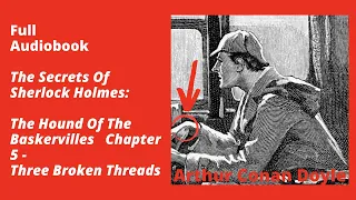 The Hound Of The Baskervilles Chapter 5: Three Broken Threads – Full Audiobook