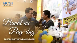 Banal na Pag-ibig | Composed by Kuya Daniel Razon | Official Music Videos