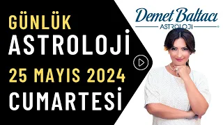 Bugün 25 Mayıs 2024, cumartesi, günlük burç yorumu, Astrolog Demet Baltacı astroloji burçlar haber