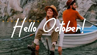 Hello October ✌ A new Month starts with great journey and happy vibes | Indie/Pop/Folk Playlist