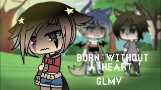 Born Without A Heart | GLMV | Gay