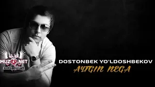 DostonBek Yo'ldoshev - Aytgin Nega | Достонбек Юлдашев - Айтгин Нега