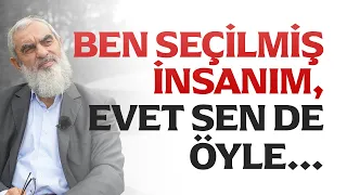 BEN SEÇİLMİŞ İNSANIM, EVET SEN DE ÖYLE... | Nureddin Yıldız