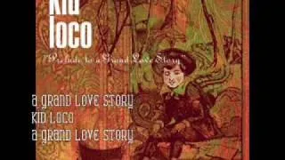 A Grand Love Story- Kid Loco