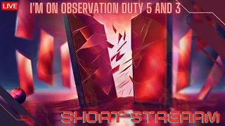 🔴 Live gameplay - I'm on Observation Duty 3 and 5 - short stream
