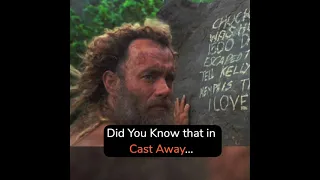 Did you know that in Cast Away...