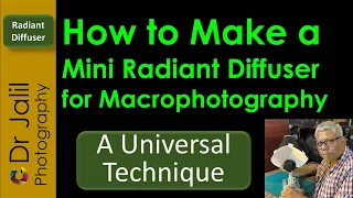 How to Make a Mini Radiant Diffuser for Macrophotography-  A Universal Technique
