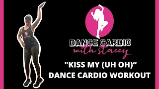 “Kiss My (Uh Oh)” - Dance Cardio Workout