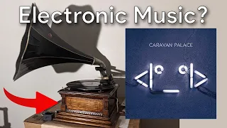 Electronic Music on a 120 Year old Gramophone (Caravan Palace, Robot Face, Full Album)