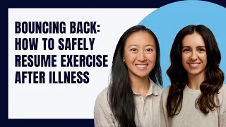 Bouncing Back: How to Safely Resume Exercise After Illness