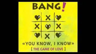 Bang! - you know, i know (the game of love)(Club Mix) [1994]