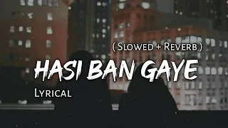 Hasi - Ban gayae / new lo-fi song         | Slowed + Reverb | Lyrics |