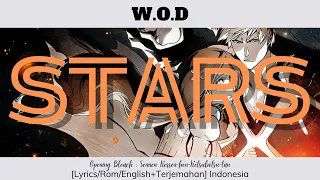 「W. O. D- STARS」 (BLEACH: Sennen Kessen-hen -Ketsubetsu-tan- OP) + terjemahan Indonesia