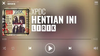 XPDC -  Hentian Ini [Lirik]