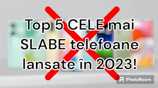 Cele mai SLABE telefoane lansate in 2023!