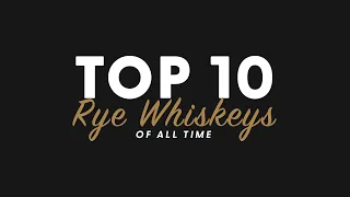 TOP 10 Rye Whiskeys of ALL TIME - BRT 205