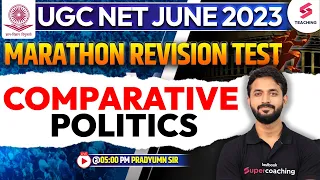 UGC NET June 2023 | Marathon Revision Test : Comparative Politics | Pradyumn Sir
