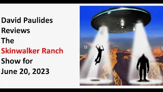 David Paulides Presents a Review of the Skinwalker Ranch Show of June 20, 2023