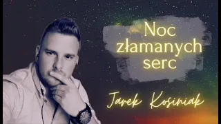 Jarek Kosiniak - "Noc Złamanych Serc" z rep. Komety (cover 2023)