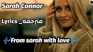 Sarah Connor-From Sarah with love lyrics من سارة مع حبي مترجمة