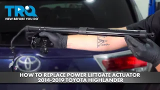 How to Replace Power Liftgate Actuator 2014-2019 Toyota Highlander