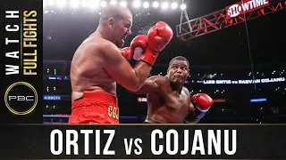 Ortiz vs Cojanu FULL FIGHT: July 28, 2018 - PBC on Showtime
