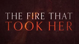 The Fire That Took Her | Official Trailer
