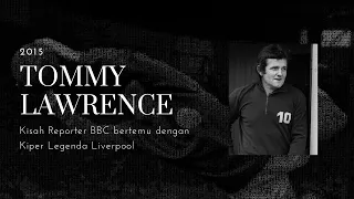 Kisah Reporter BBC bertemu dengan Kiper Legenda Liverpool - Tommy Lawrence