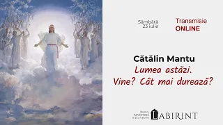 ”Lumea astăzi. Vine?  Cât mai durează?” - Cătălin Mantu - 23 iulie 2022