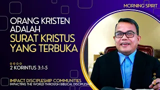 Orang Kristen Adalah Surat Kristus yang Terbuka | 2 Korintus 3:1-5 | Morning Spirit - 6 Agustus 2022